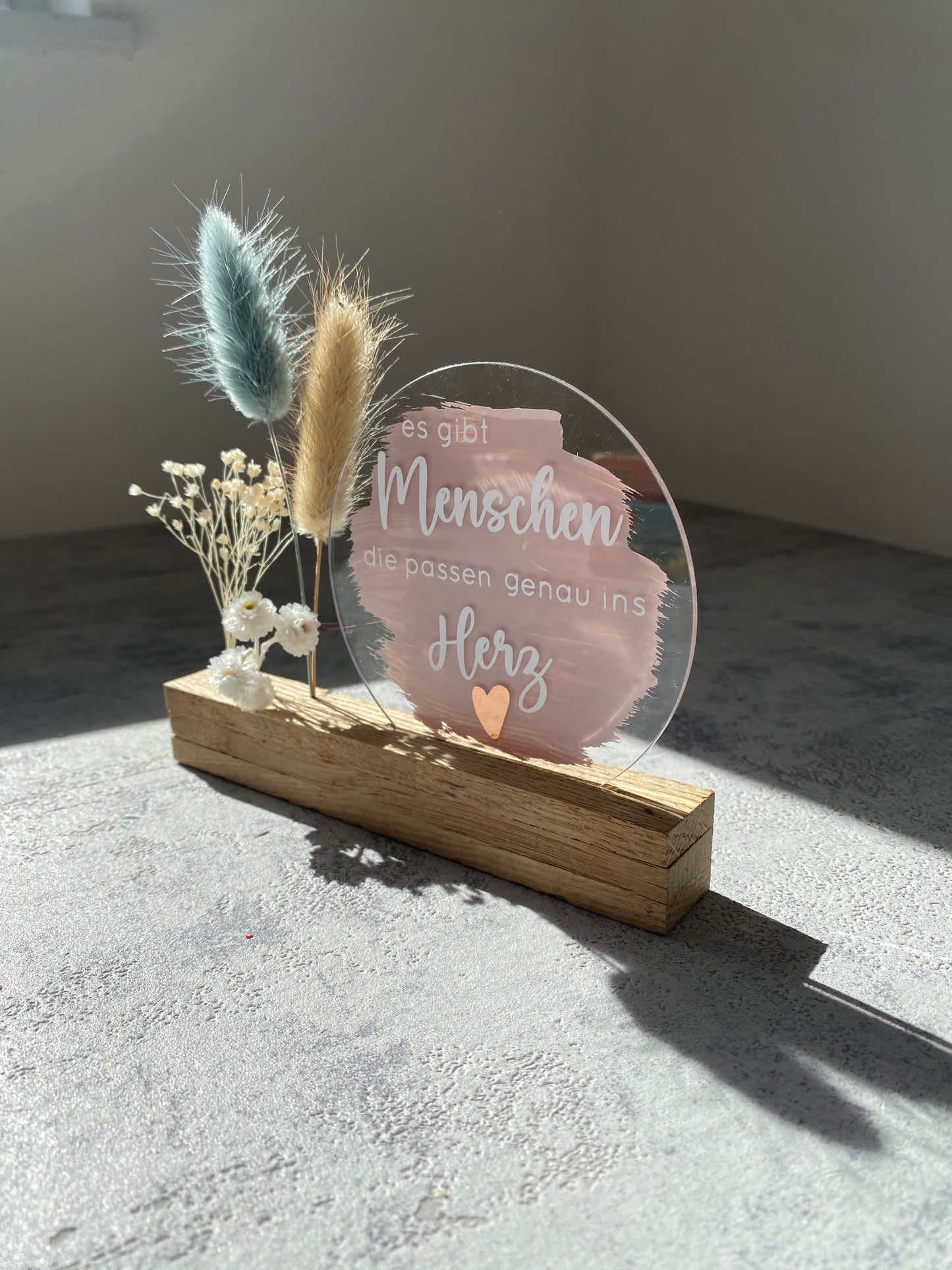 Acrylschild mit Spruch | Es gibt Menschen... | Eiche | Trockenblumen |