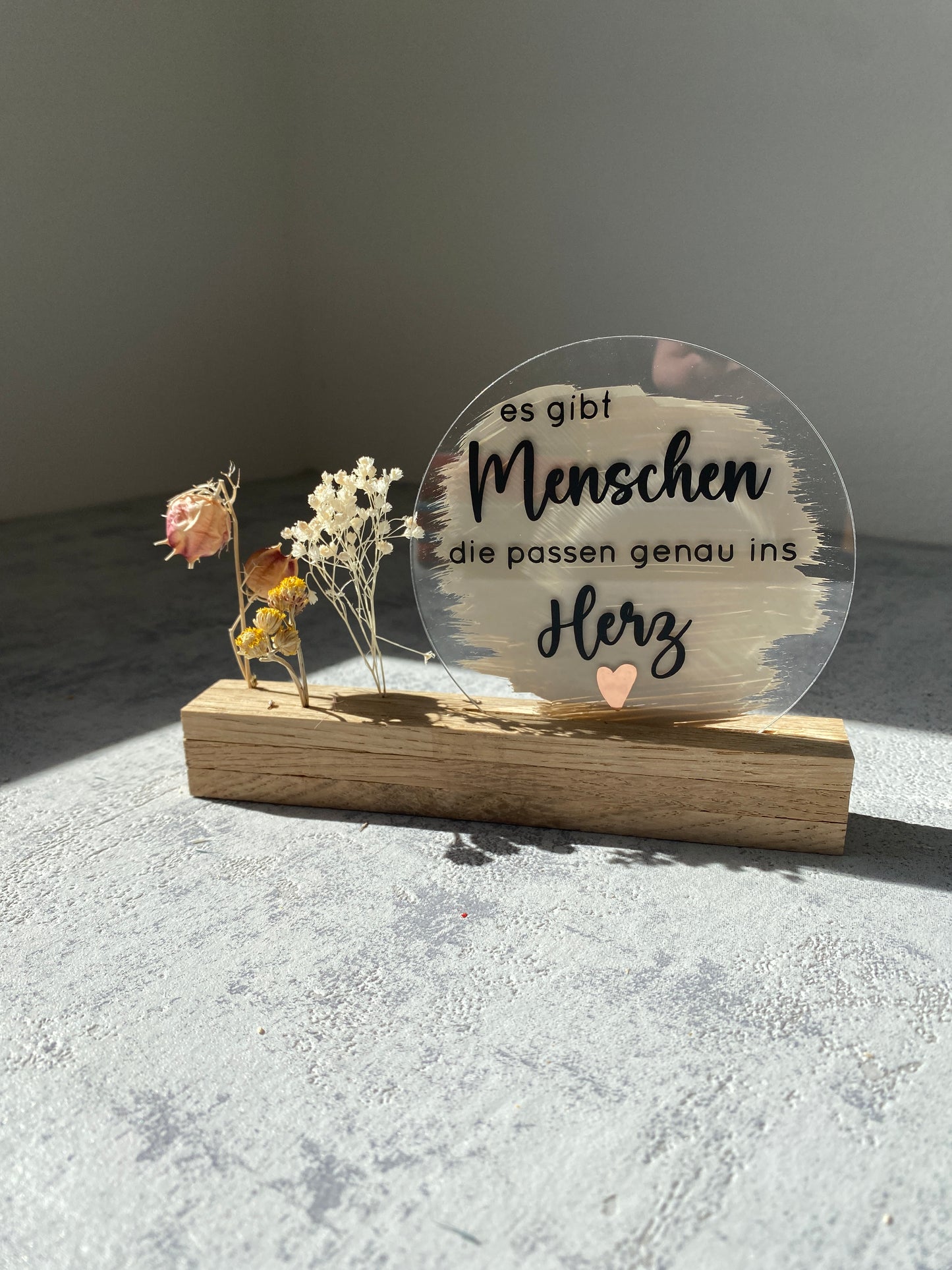 Acrylschild mit Spruch | Es gibt Menschen... | Eiche | Trockenblumen |