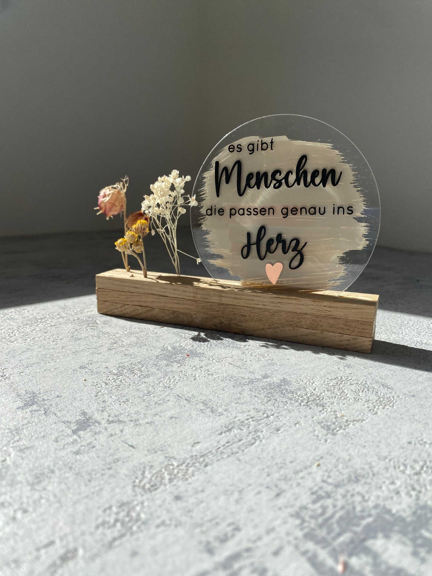 Acrylschild mit Spruch | Es gibt Menschen... | Eiche | Trockenblumen |