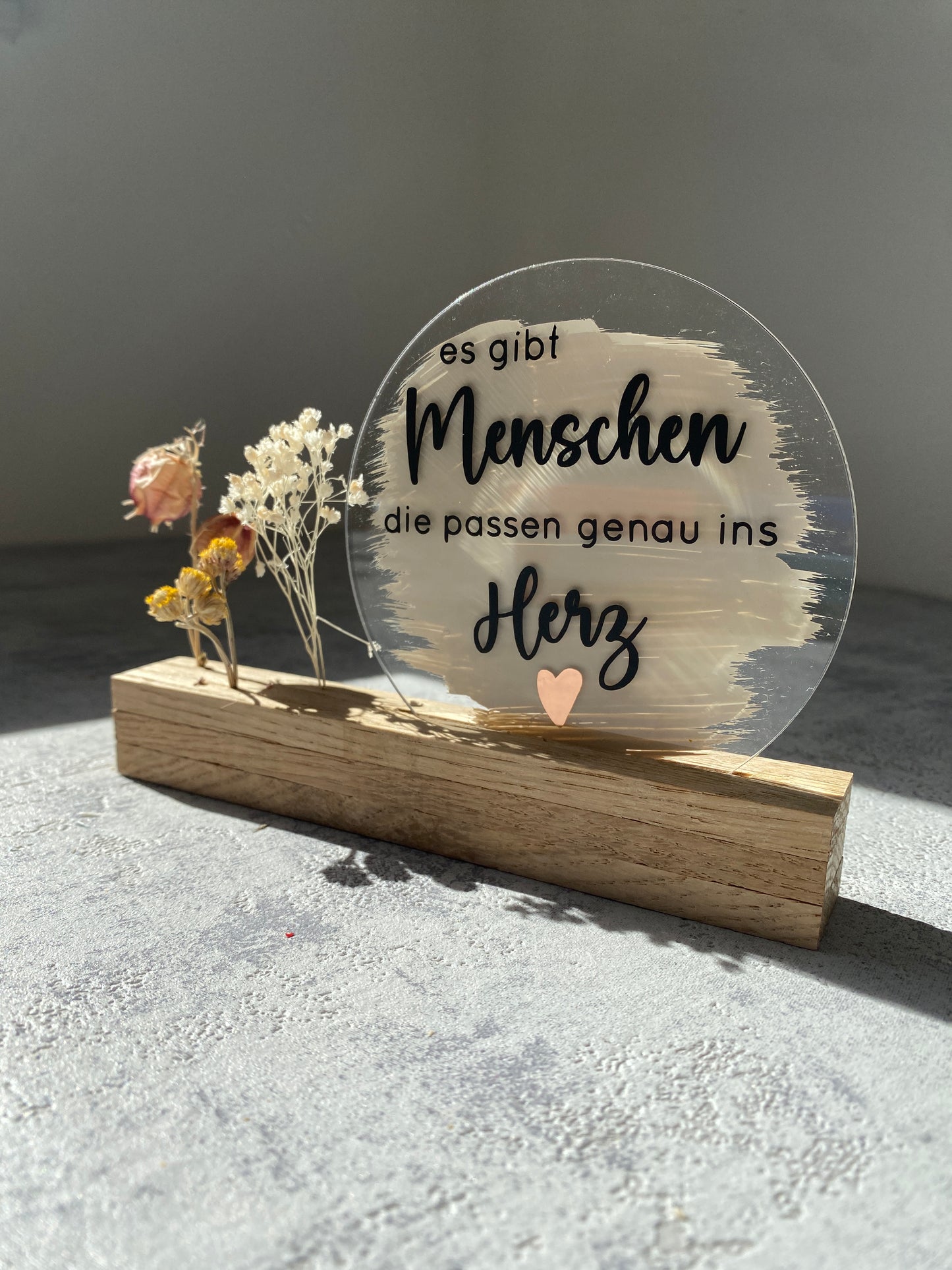 Acrylschild mit Spruch | Es gibt Menschen... | Eiche | Trockenblumen |