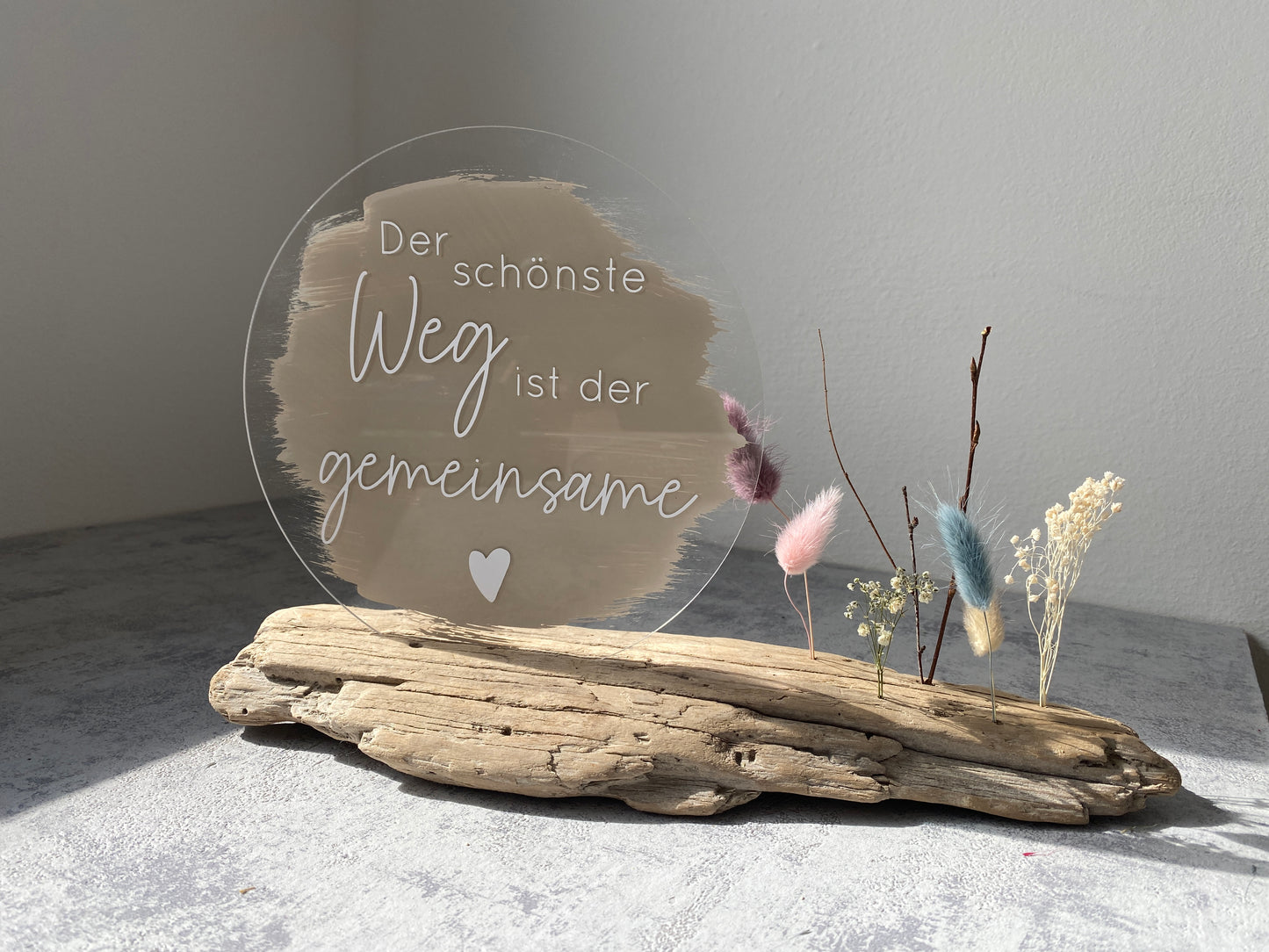 Acrylschild mit Spruch | Schwemmholz | Trockenblumen |