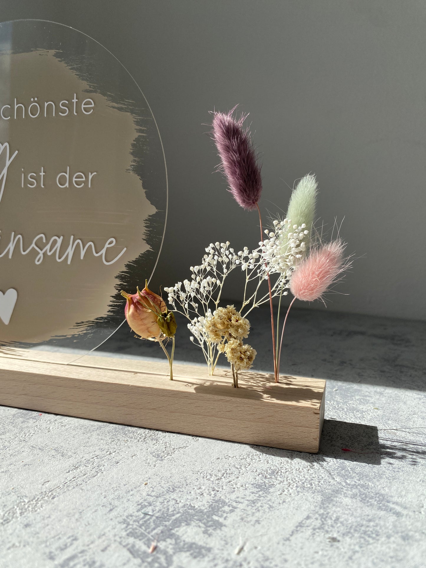Acrylschild mit Spruch | Buchenholz | Trockenblumen |