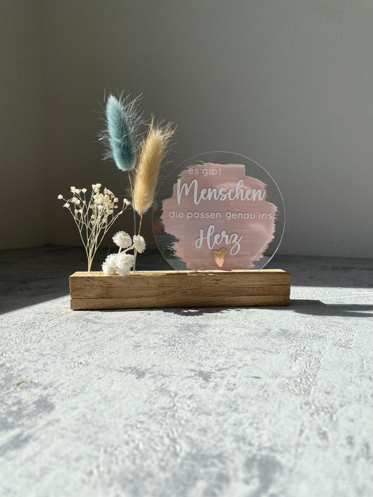 Acrylschild mit Spruch | Es gibt Menschen... | Eiche | Trockenblumen |