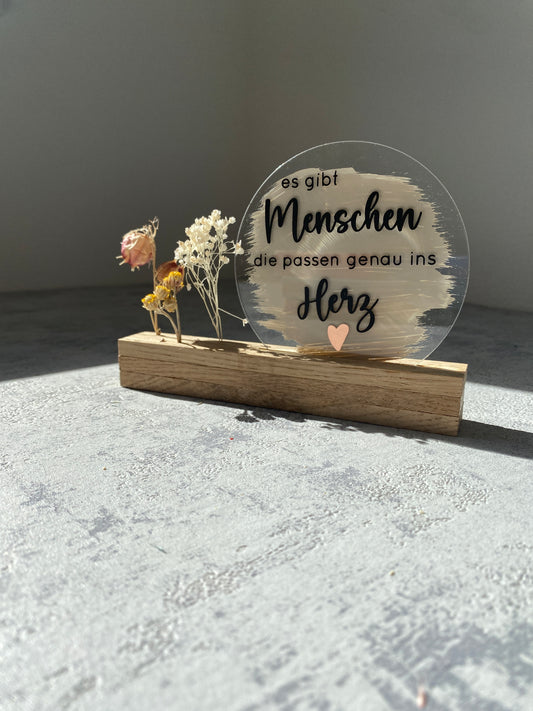 Acrylschild mit Spruch | Es gibt Menschen... | Eiche | Trockenblumen |