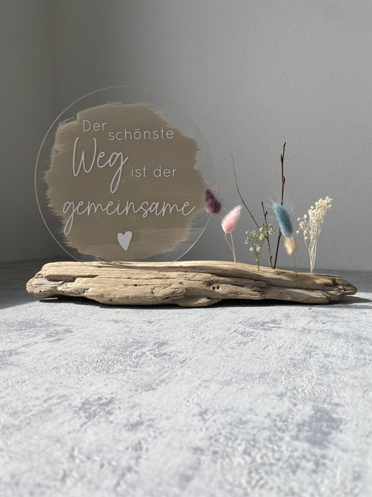 Acrylschild mit Spruch | Schwemmholz | Trockenblumen |