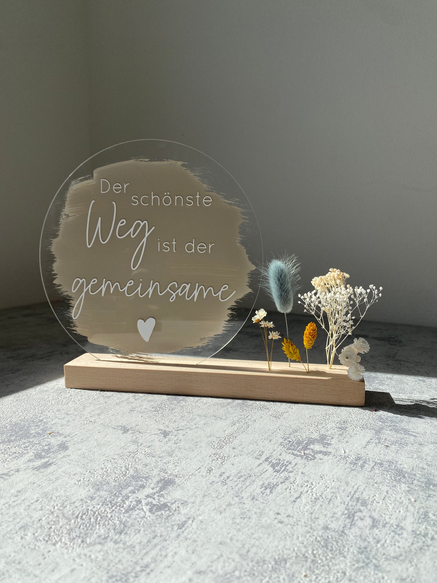 Acrylschild mit Spruch | Buchenholz | Trockenblumen |